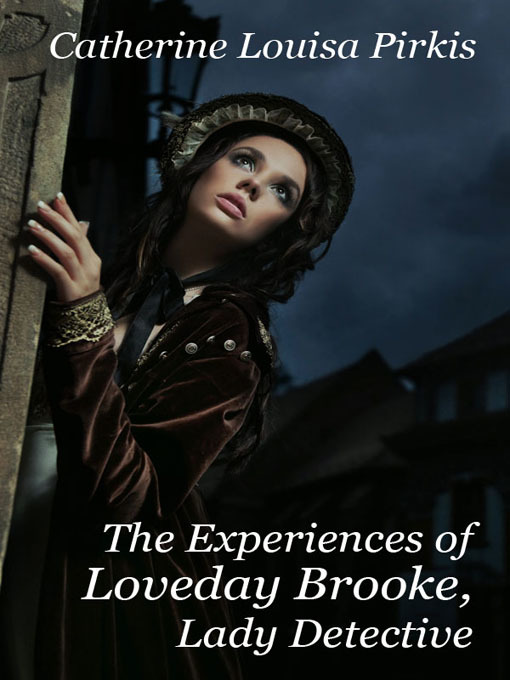 Title details for The Experiences of Loveday Brooke, Lady Detective by Catherine Louisa Pirkis - Available